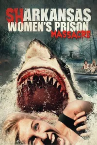 Sharkansas Women's Prison Massacre izle